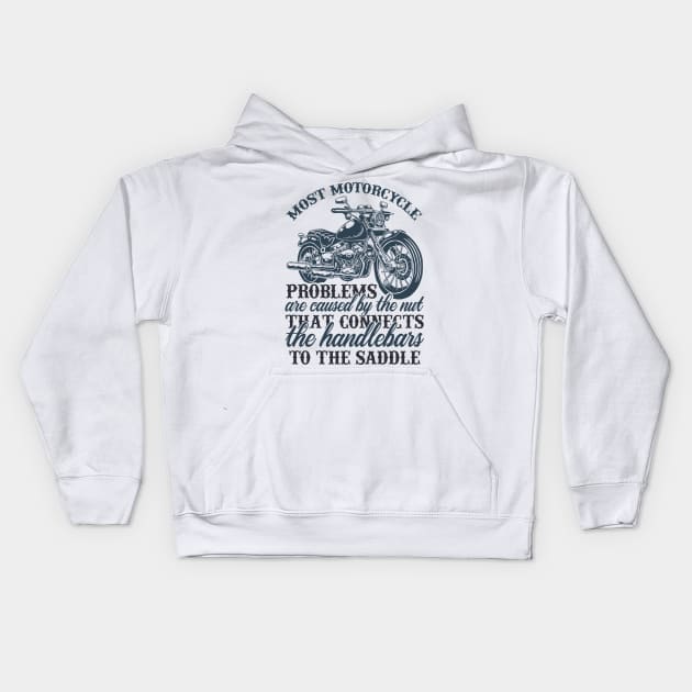 Mo t motorcycle problems are caused by the nut that connects the handlebars to the saddle T Shirt For Women Men Kids Hoodie by Pretr=ty